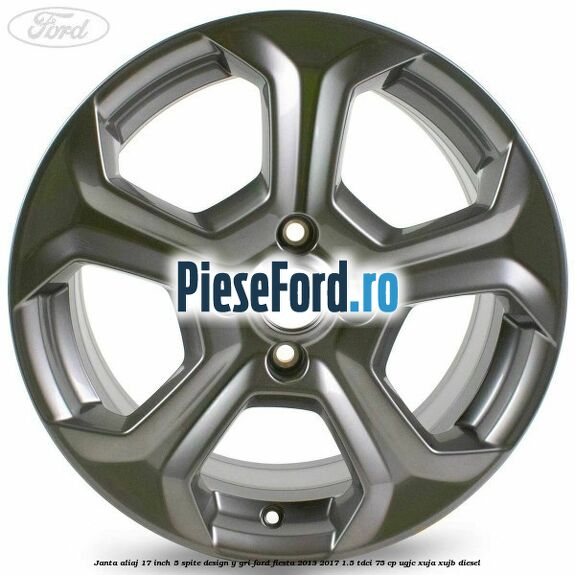 Janta aliaj 17 inch, 5 spite design Y gri Ford Fiesta 2013-2017 1.5 TDCi 75 cp Janta aliaj 17 inch, 5 spite design Y gri Ford Fiesta 2013-2017 1.5 TDCi 75 cp UGJC, XUJA, XUJB diesel