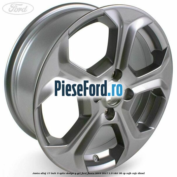 Janta aliaj 17 inch, 5 spite design Y gri Ford Fiesta 2013-2017 1.5 TDCi 95 cp XVJB, XVJC diesel