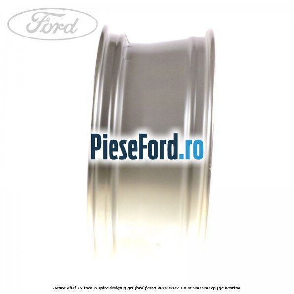 Janta aliaj 17 inch, 5 spite design Y gri Ford Fiesta 2013-2017 1.6 ST 200 200 cp JTJC benzina