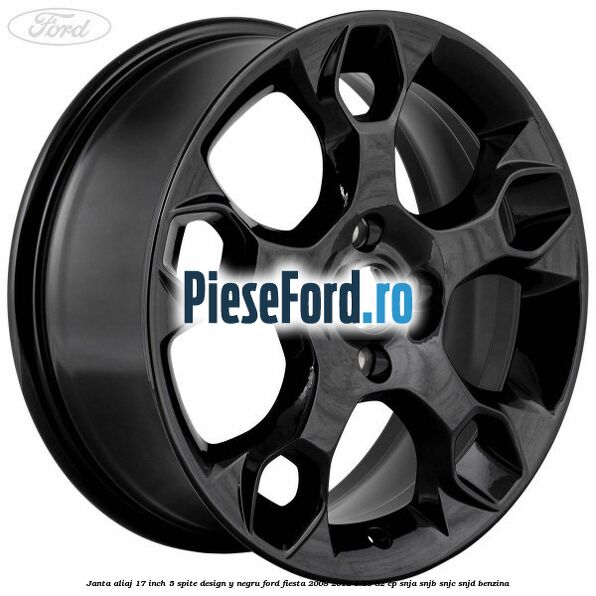 Janta aliaj 17 inch, 5 spite design Y negru Ford Fiesta 2008-2012 1.25 82 cp SNJA, SNJB, SNJC, SNJD benzina