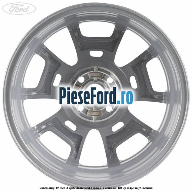 Janta aliaj 17 inch, 5 spite duble Ford B-Max 1.0 EcoBoost 125 cp M1JE, M1JH benzina