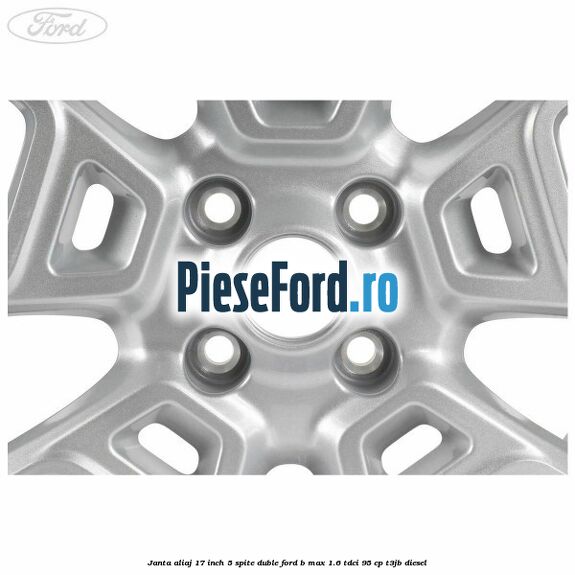 Janta aliaj 17 inch, 5 spite duble Ford B-Max 1.6 TDCi 95 cp T3JB diesel