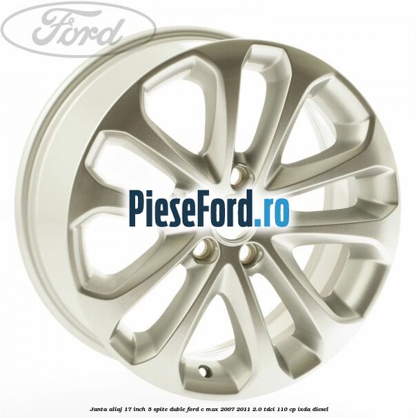 Janta aliaj 17 inch, 5 spite duble Ford C-Max 2007-2011 2.0 TDCi 110 cp IXDA diesel
