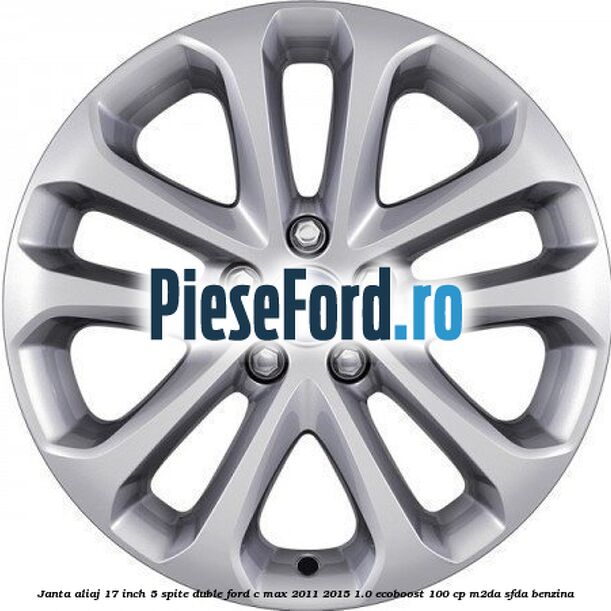 Janta aliaj 17 inch, 5 spite duble Ford C-Max 2011-2015 1.0 EcoBoost 100 cp
