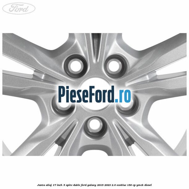 Janta aliaj 17 inch, 5 spite duble Ford Galaxy 2015-2023 2.0 EcoBlue 150 cp YMCB diesel