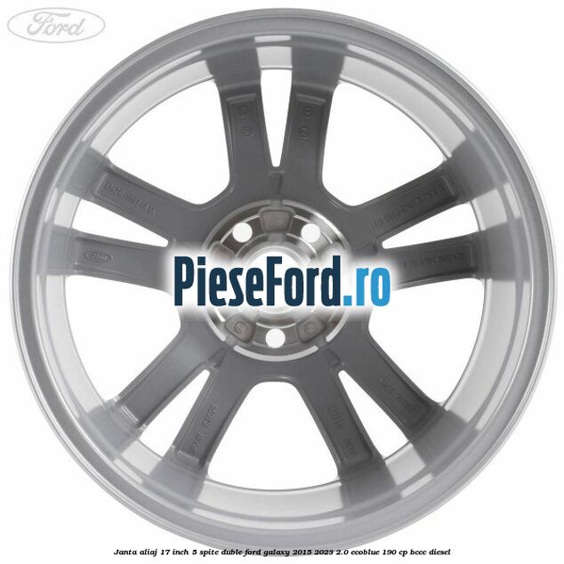 Janta aliaj 17 inch, 5 spite duble Ford Galaxy 2015-2023 2.0 EcoBlue 190 cp BCCC diesel