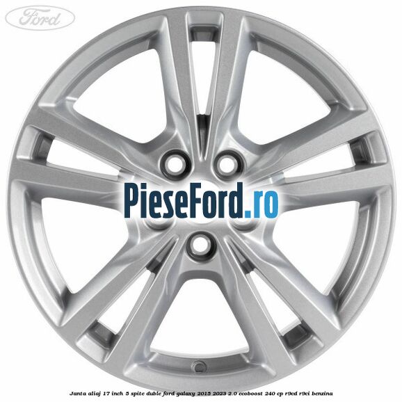 Janta aliaj 17 inch, 5 spite duble Ford Galaxy 2015-2023 2.0 EcoBoost 240 cp Janta aliaj 17 inch, 5 spite duble Ford Galaxy 2015-2023 2.0 EcoBoost 240 cp R9CD, R9CI benzina