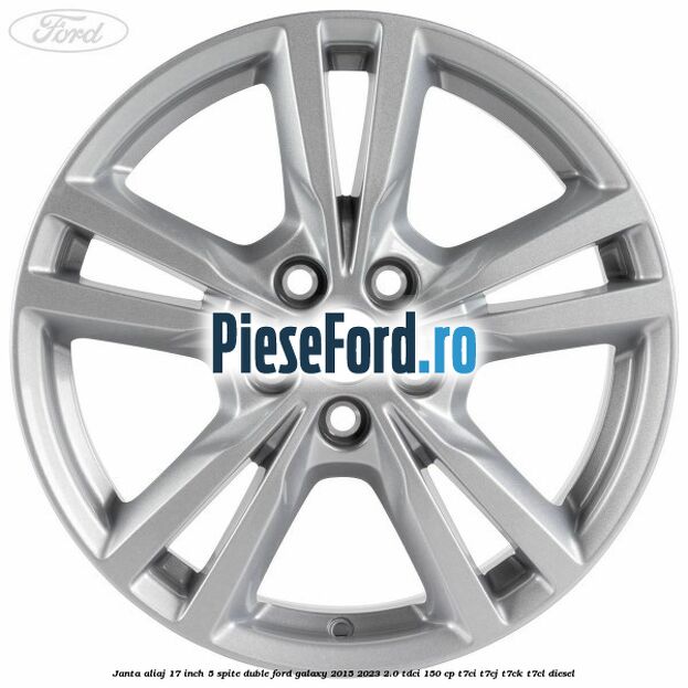 Janta aliaj 17 inch, 5 spite duble Ford Galaxy 2015-2023 2.0 TDCi 150 cp T7CI, T7CJ, T7CK, T7CL diesel