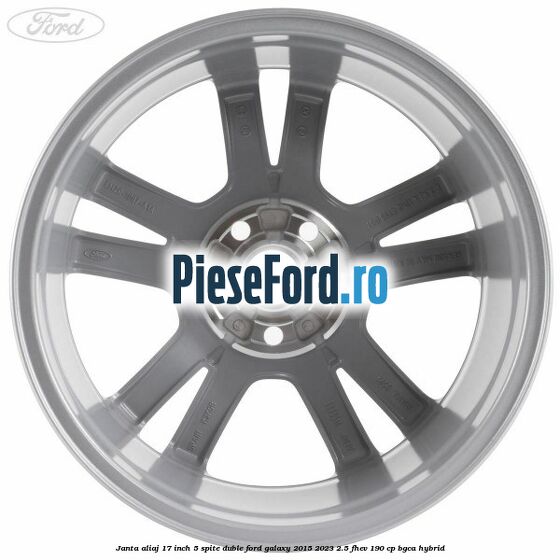 Janta aliaj 17 inch, 5 spite duble Ford Galaxy 2015-2023 2.5 FHEV 190 cp BGCA hybrid