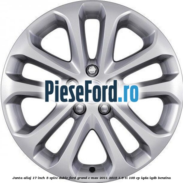 Janta aliaj 17 inch, 5 spite duble Ford Grand C-Max 2011-2015 1.6 Ti 105 cp
