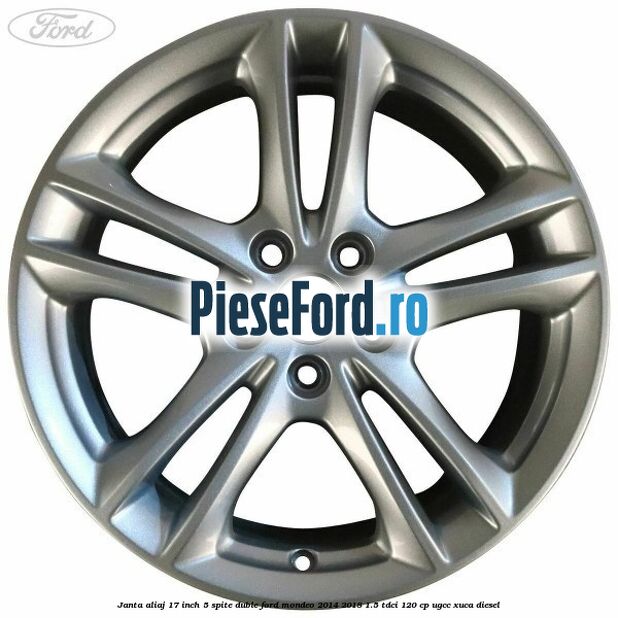Janta aliaj 17 inch, 5 spite duble Ford Mondeo 2014-2018 1.5 TDCi 120 cp UGCC, XUCA diesel