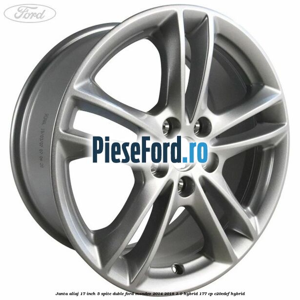 Janta aliaj 17 inch, 5 spite duble Ford Mondeo 2014-2018 2.0 Hybrid 177 cp C20EDEF hybrid