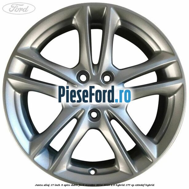 Janta aliaj 17 inch, 5 spite duble Ford Mondeo 2014-2018 2.0 Hybrid 177 cp Janta aliaj 17 inch, 5 spite duble Ford Mondeo 2014-2018 2.0 Hybrid 177 cp C20EDEF hybrid