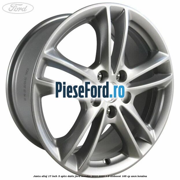 Janta aliaj 17 inch, 5 spite duble Ford Mondeo 2019-2023 1.5 EcoBoost 165 cp UNCN benzina
