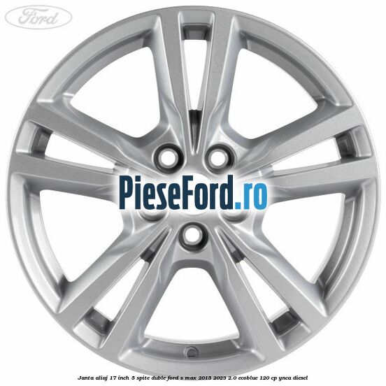 Janta aliaj 17 inch, 5 spite duble Ford S-Max 2015-2023 2.0 EcoBlue 120 cp YNCA diesel