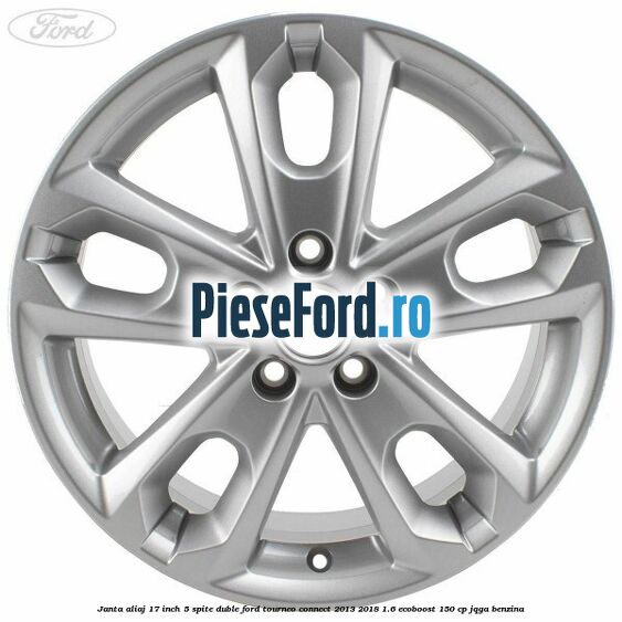 Janta aliaj 17 inch, 5 spite duble Ford Tourneo Connect 2013-2018 1.6 EcoBoost 150 cp JQGA benzina