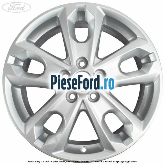 Janta aliaj 17 inch, 5 spite duble Ford Tourneo Connect 2013-2018 1.6 TDCi 95 cp Janta aliaj 17 inch, 5 spite duble Ford Tourneo Connect 2013-2018 1.6 TDCi 95 cp TZGA, TZGB diesel