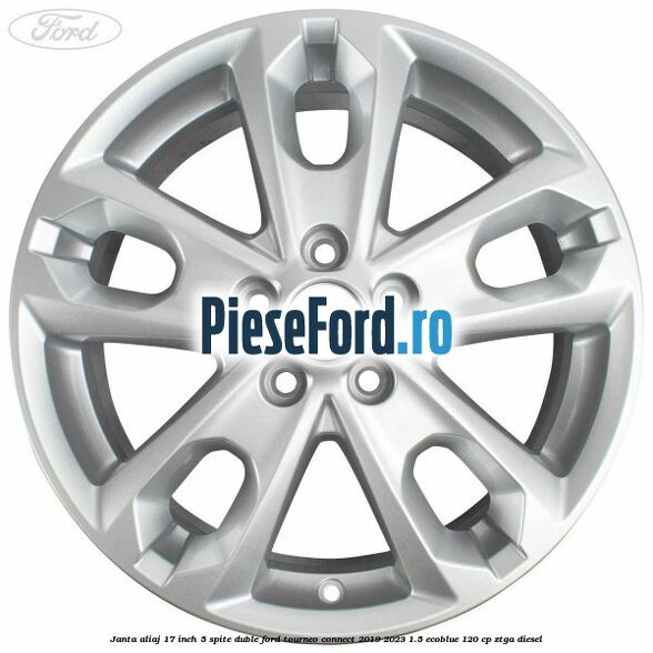 Janta aliaj 17 inch, 5 spite duble Ford Tourneo Connect 2019-2023 1.5 EcoBlue 120 cp ZTGA diesel