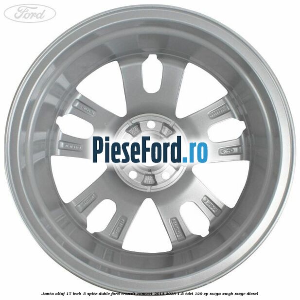 Janta aliaj 17 inch, 5 spite duble Ford Transit Connect 2013-2018 1.5 TDCi 120 cp XWGA, XWGB, XWGC diesel