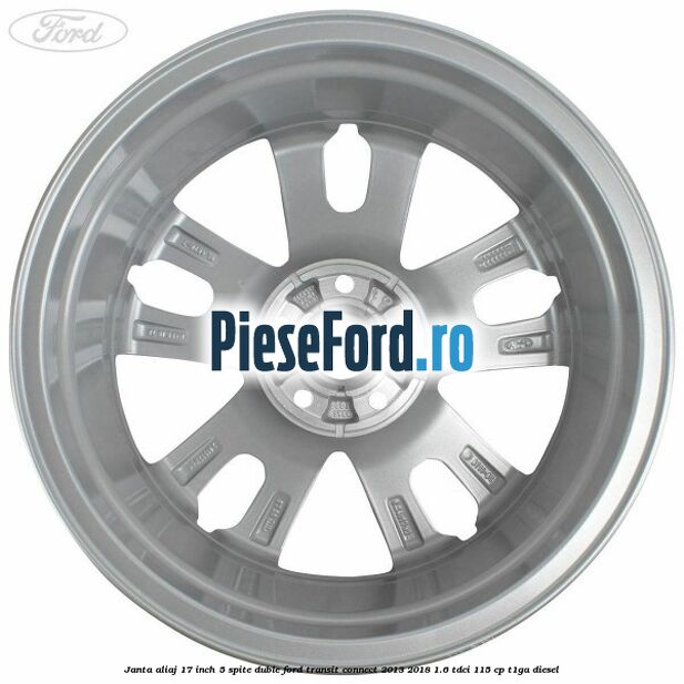 Janta aliaj 17 inch, 5 spite duble Ford Transit Connect 2013-2018 1.6 TDCi 115 cp T1GA diesel