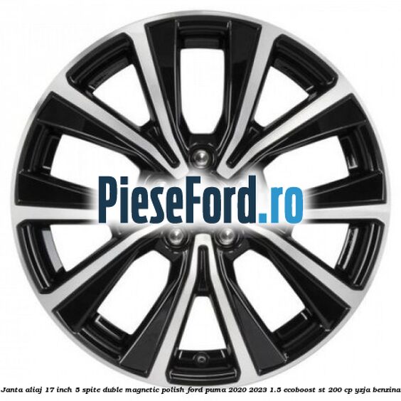Janta aliaj 17 inch, 5 spite duble magnetic polish Ford Puma 2020-2023 1.5 EcoBoost ST 200 cp Janta aliaj 17 inch, 5 spite duble magnetic polish Ford Puma 2020-2023 1.5 EcoBoost ST 200 cp YZJA benzina