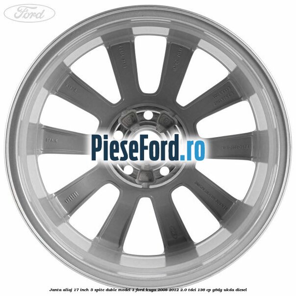 Janta aliaj 17 inch, 5 spite duble model 1 Ford Kuga 2008-2012 2.0 TDCi 136 cp G6DG, UKDA diesel