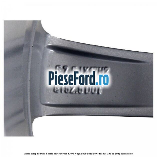 Janta aliaj 17 inch, 5 spite duble model 1 Ford Kuga 2008-2012 2.0 TDCi 4x4 136 cp Janta aliaj 17 inch, 5 spite duble model 1 Ford Kuga 2008-2012 2.0 TDCi 4x4 136 cp G6DG, UKDA diesel