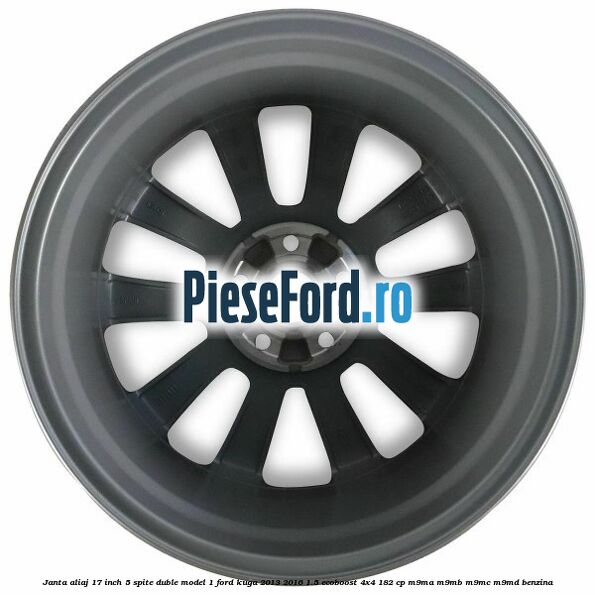 Janta aliaj 17 inch, 5 spite duble model 1 Ford Kuga 2013-2016 1.5 EcoBoost 4x4 182 cp M9MA, M9MB, M9MC, M9MD benzina
