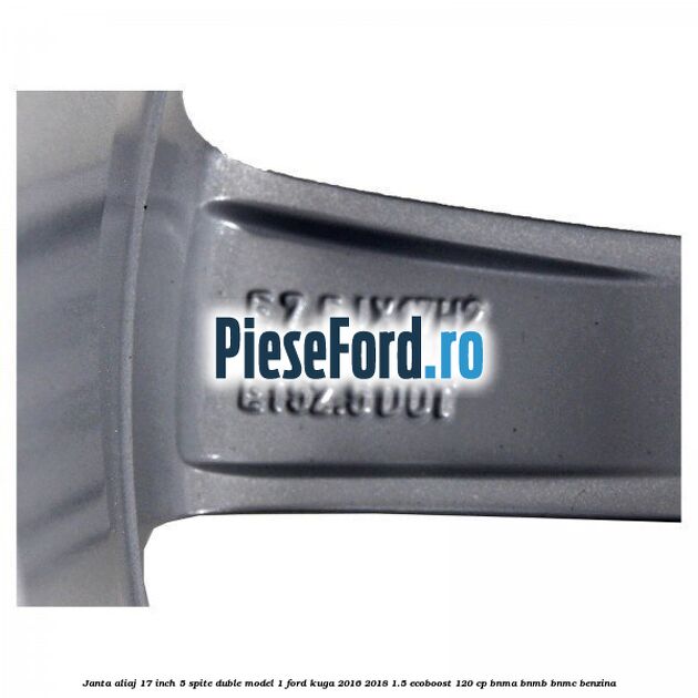 Janta aliaj 17 inch, 5 spite duble model 1 Ford Kuga 2016-2018 1.5 EcoBoost 120 cp BNMA, BNMB, BNMC benzina