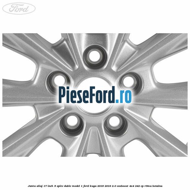 Janta aliaj 17 inch, 5 spite duble model 1 Ford Kuga 2016-2018 2.0 EcoBoost 4x4 242 cp R9MA benzina