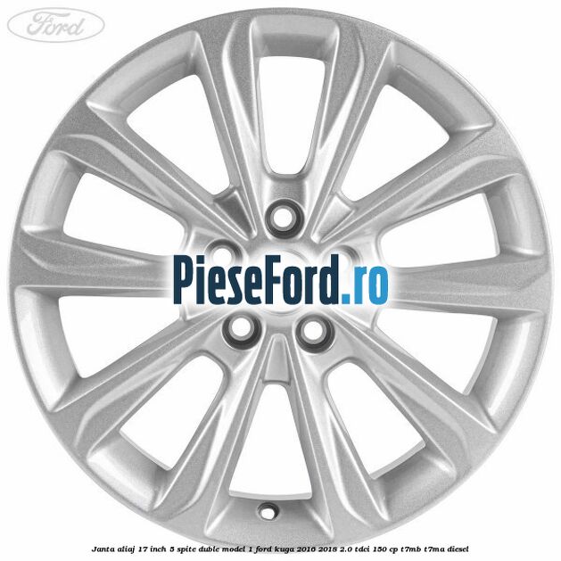 Janta aliaj 17 inch, 5 spite duble model 1 Ford Kuga 2016-2018 2.0 TDCi 150 cp Janta aliaj 17 inch, 5 spite duble model 1 Ford Kuga 2016-2018 2.0 TDCi 150 cp T7MB, T7MA diesel