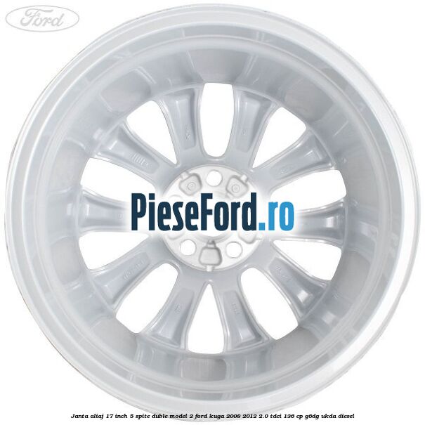 Janta aliaj 17 inch, 5 spite duble model 2 Ford Kuga 2008-2012 2.0 TDCi 136 cp Janta aliaj 17 inch, 5 spite duble model 2 Ford Kuga 2008-2012 2.0 TDCi 136 cp G6DG, UKDA diesel