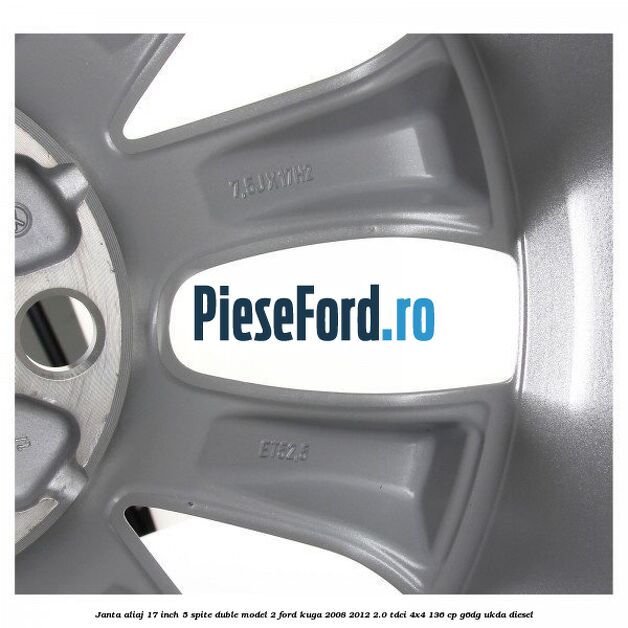 Janta aliaj 17 inch, 5 spite duble model 2 Ford Kuga 2008-2012 2.0 TDCi 4x4 136 cp Janta aliaj 17 inch, 5 spite duble model 2 Ford Kuga 2008-2012 2.0 TDCi 4x4 136 cp G6DG, UKDA diesel