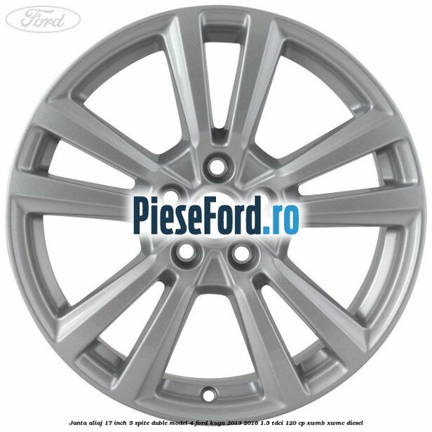 Janta aliaj 17 inch, 5 spite duble model 4 Ford Kuga 2013-2016 1.5 TDCi 120 cp XWMB, XWMC diesel