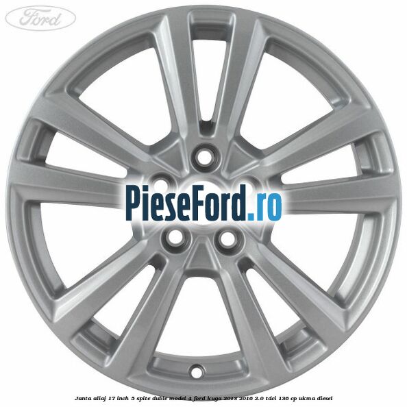 Janta aliaj 17 inch, 5 spite duble model 4 Ford Kuga 2013-2016 2.0 TDCi 136 cp UKMA diesel