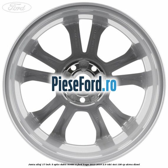 Janta aliaj 17 inch, 5 spite duble model 5 Ford Kuga 2013-2016 2.0 TDCi 4x4 136 cp UKMA diesel