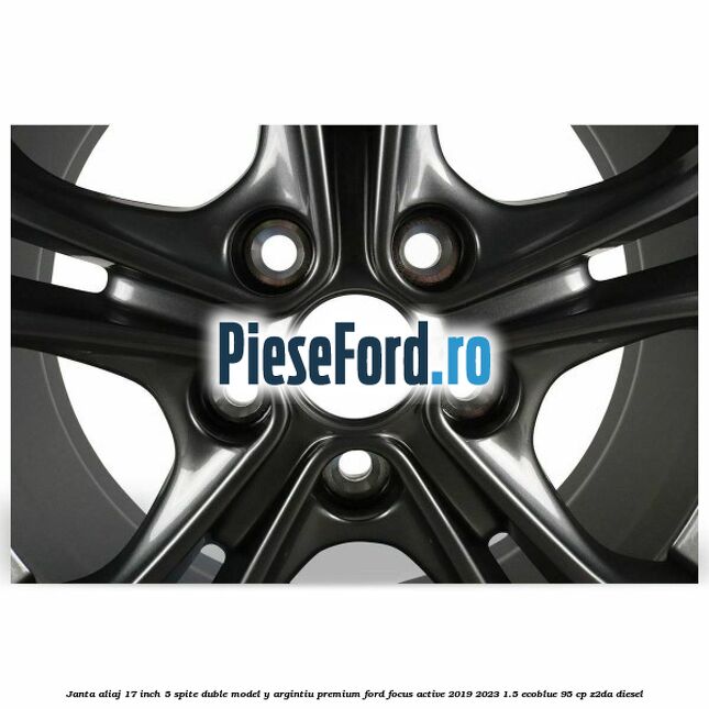 Janta aliaj 17 inch, 5 spite duble model Y argintiu premium Ford Focus Active 2019-2023 1.5 EcoBlue 95 cp Z2DA diesel