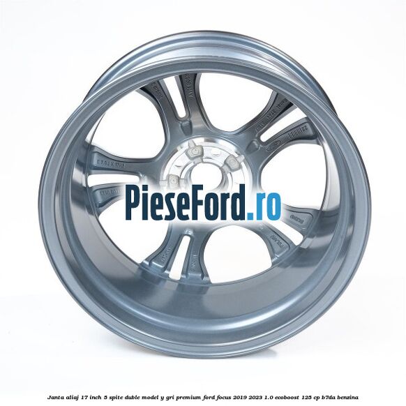 Janta aliaj 17 inch, 5 spite duble model Y gri premium Ford Focus 2019-2023 1.0 EcoBoost 125 cp B7DA benzina