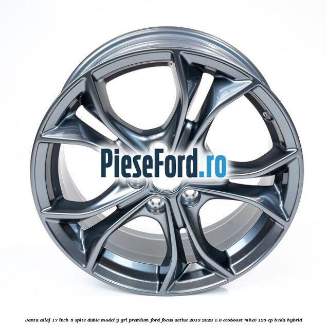 Janta aliaj 17 inch, 5 spite duble model Y gri premium Ford Focus Active 2019-2023 1.0 EcoBoost mHEV 125 cp B7DA Hybrid