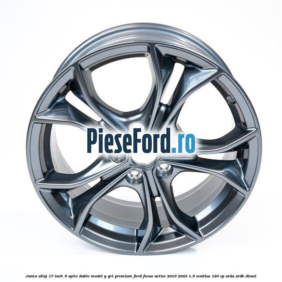Janta aliaj 17 inch, 5 spite duble model Y gri premium Ford Focus Active 2019-2023 1.5 EcoBlue 120 cp ZTDA, ZTDB diesel