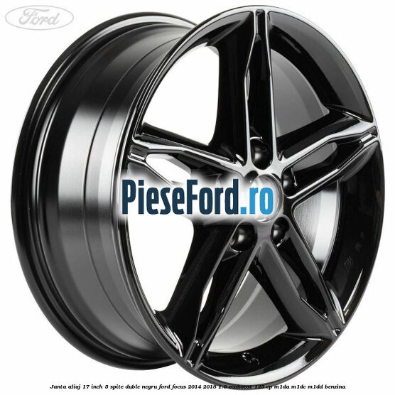 Janta aliaj 17 inch, 5 spite duble negru Ford Focus 2014-2018 1.0 EcoBoost 125 cp M1DA, M1DC, M1DD benzina
