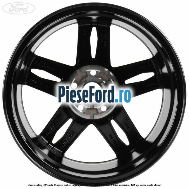 Janta aliaj 17 inch, 5 spite duble negru Ford Focus 2014-2018 1.5 TDCi ECOnetic 105 cp AEDA, XXDB diesel
