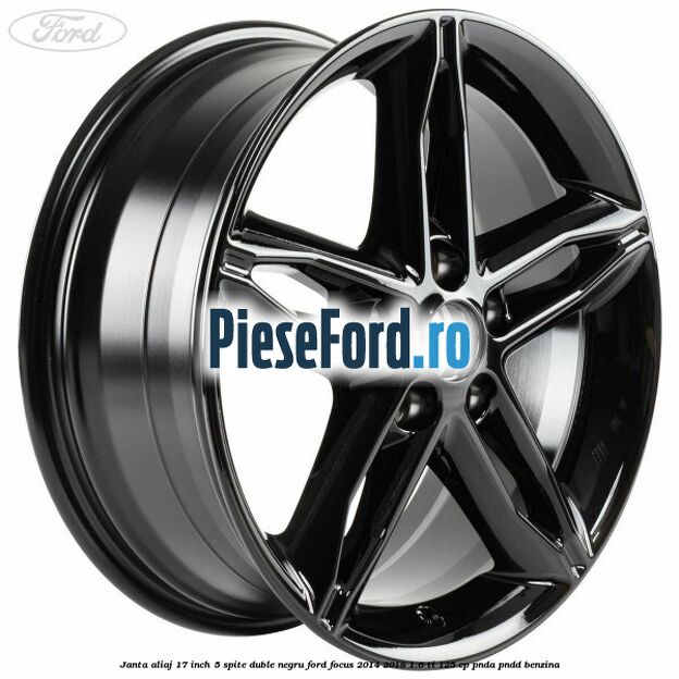 Janta aliaj 17 inch, 5 spite duble negru Ford Focus 2014-2018 1.6 Ti 125 cp PNDA, PNDD benzina