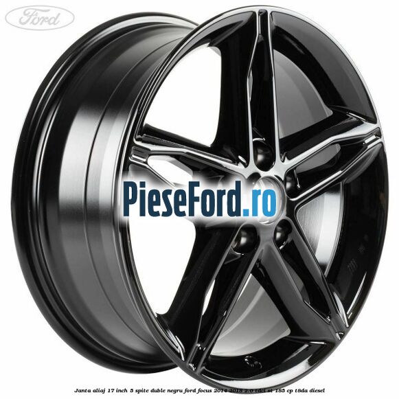 Janta aliaj 17 inch, 5 spite duble negru Ford Focus 2014-2018 2.0 TDCi ST 185 cp T8DA diesel
