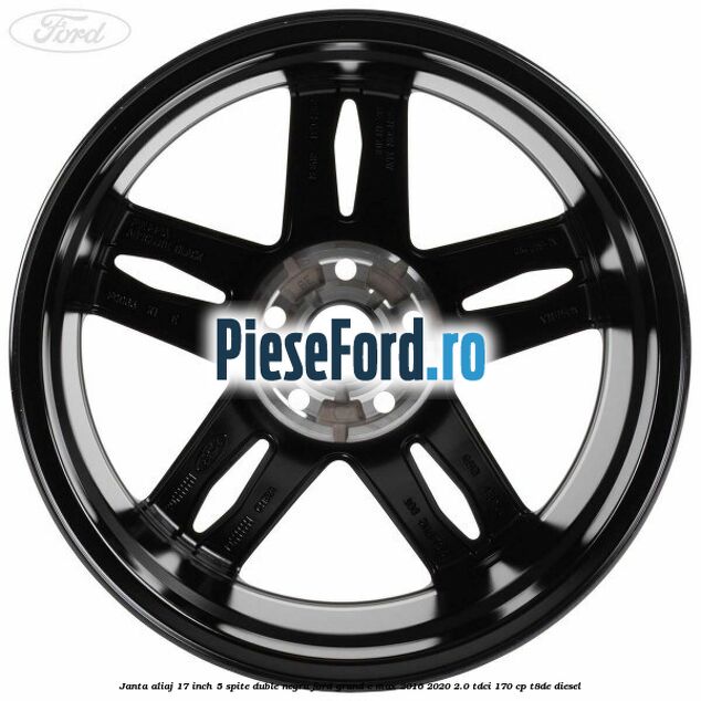 Janta aliaj 17 inch, 5 spite duble negru Ford Grand C-Max 2016-2020 2.0 TDCi 170 cp Janta aliaj 17 inch, 5 spite duble negru Ford Grand C-Max 2016-2020 2.0 TDCi 170 cp T8DE diesel
