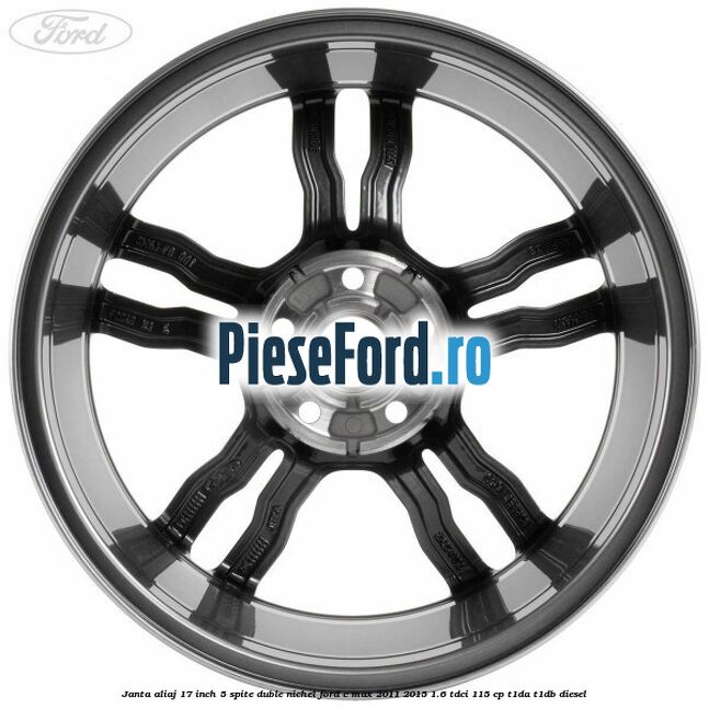 Janta aliaj 17 inch, 5 spite duble nichel Ford C-Max 2011-2015 1.6 TDCi 115 cp T1DA, T1DB diesel