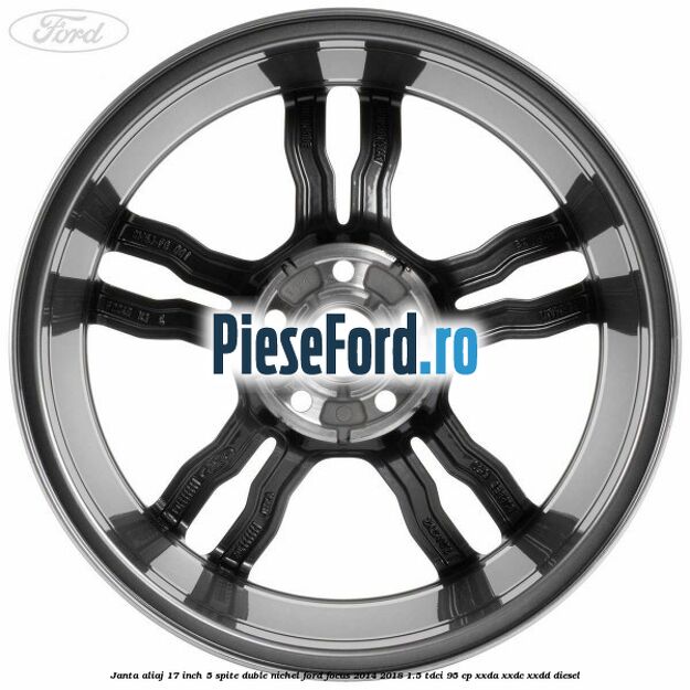 Janta aliaj 17 inch, 5 spite duble nichel Ford Focus 2014-2018 1.5 TDCi 95 cp XXDA, XXDC, XXDD diesel