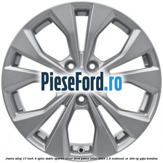Janta aliaj 17 inch, 5 spite duble sparke silver Ford Puma 2020-2023 1.5 EcoBoost ST 200 cp YZJA benzina