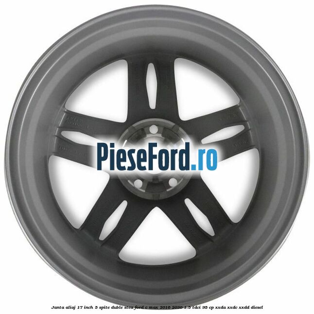 Janta aliaj 17 inch, 5 spite duble stea Ford C-Max 2016-2020 1.5 TDCi 95 cp XXDA, XXDC, XXDD diesel
