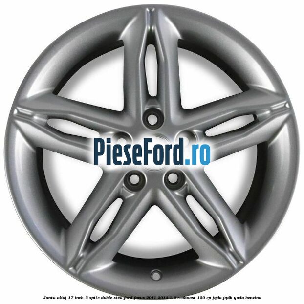 Janta aliaj 17 inch, 5 spite duble stea Ford Focus 2011-2014 1.6 EcoBoost 150 cp Janta aliaj 17 inch, 5 spite duble stea Ford Focus 2011-2014 1.6 EcoBoost 150 cp JQDA, JQDB, YUDA benzina